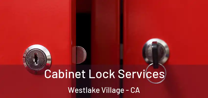  Cabinet Lock Services Westlake Village - CA