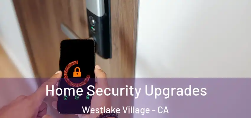  Home Security Upgrades Westlake Village - CA